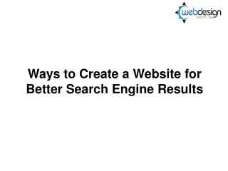 Ways to Create a Website for Better Search Engine Results