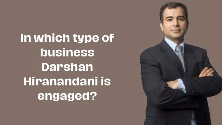 in which type of business darshan hiranandani