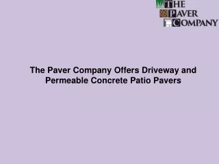 The Paver Company Offers Driveway and Permeable Concrete Patio Pavers