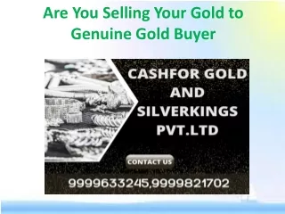 are you selling your gold to genuine gold buyer