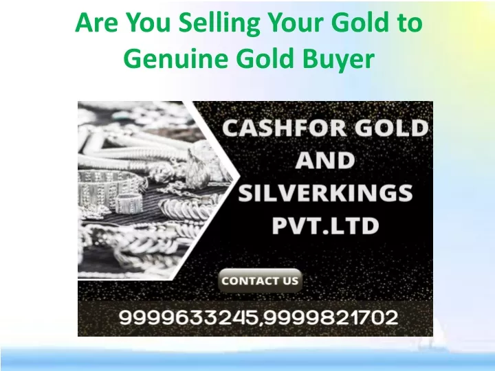 are you selling your gold to genuine gold buyer