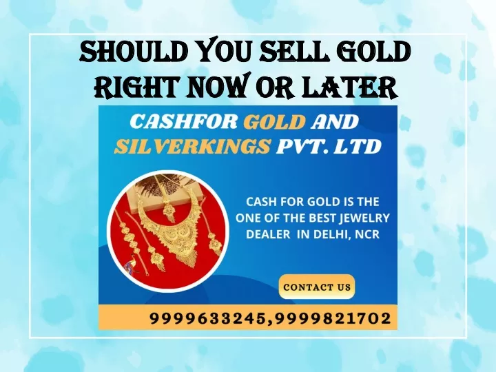 should you sell gold right now or later