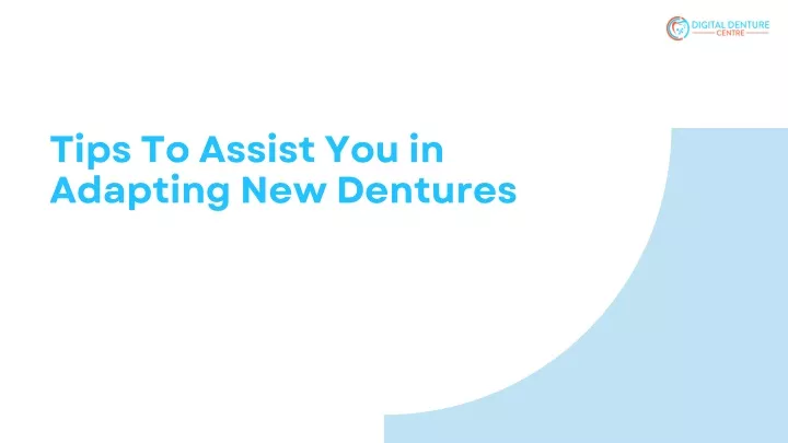 tips to assist you in adapting new dentures