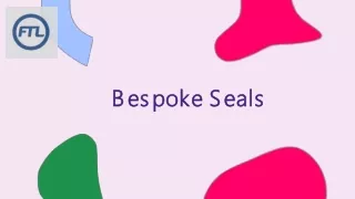 About FTL  Bespoke Seals Solutions