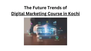The Future Trends of Digital Marketing Course in Kochi