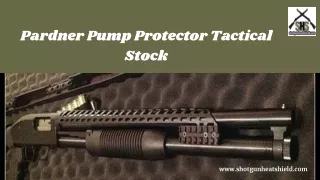 Pardner Pump Protector Tactical Stock