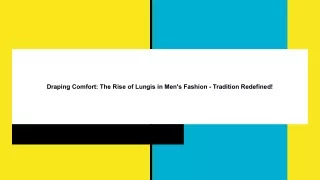 Draping Comfort_ The Rise of Lungis in Men's Fashion - Tradition Redefined!