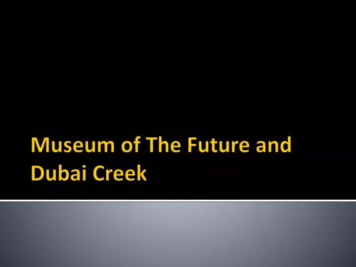 museum of the future and dubai creek