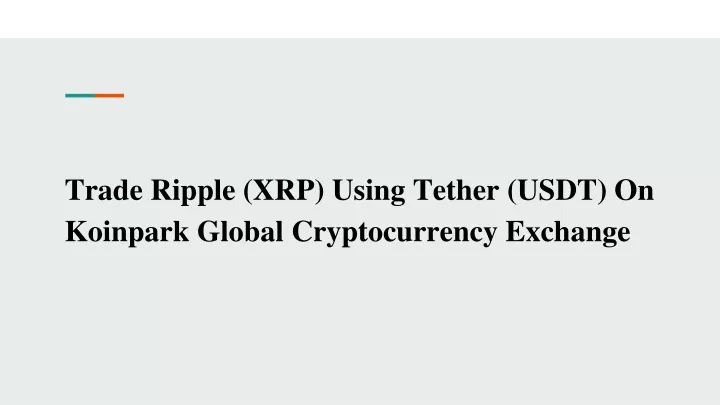 trade ripple xrp using tether usdt on koinpark global cryptocurrency exchange