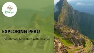 Exploring Peru The Ultimate Adventure With Ritisuyo