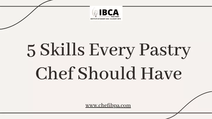 5 skills every pastry chef should have chef