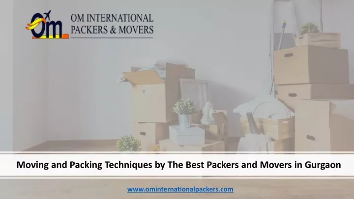moving and packing techniques by the best packers and movers in gurgaon
