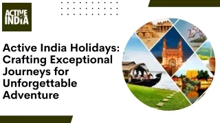 Active India Holidays Crafting Exceptional Journeys for Unforgettable Adventure