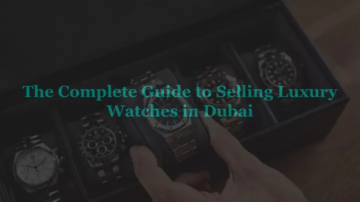 the complete guide to selling luxury watches