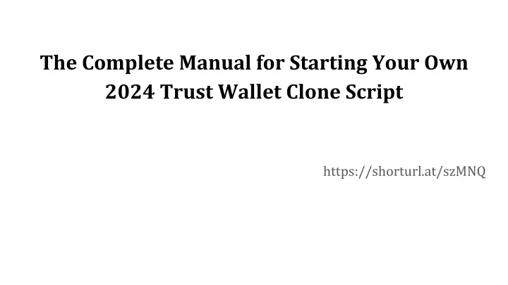 the complete manual for starting your own 2024 trust wallet clone script