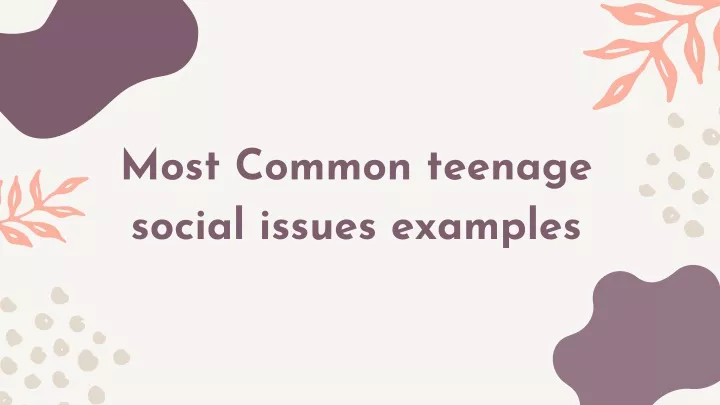 most common teenage social issues examples