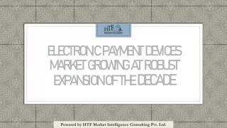 Electronic Payment Devices Market Growing at Robust Expansion of the Decade
