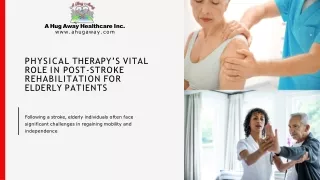 A Hug Away Healthcare Inc. - Physical Therapy’s Vital Role in Post-Stroke Rehabilitation for Elderly Patients-compressed
