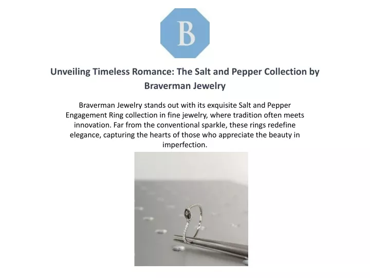 unveiling timeless romance the salt and pepper collection by braverman jewelry