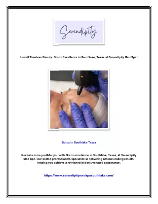 Unveil Timeless Beauty: Botox Excellence in Southlake, Texas at Serendipity Med
