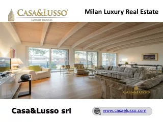 Milan Luxury Real Estate: A Glimpse into Casa&Lusso's World of Elegance