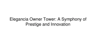 Elegancia Owner Tower_ A Symphony of Prestige and Innovation