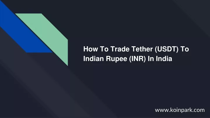 how to trade tether usdt to indian rupee inr in india