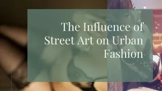 The Influence of Street Art on Urban Fashion