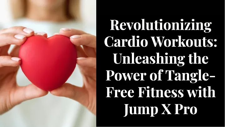 revolutionizing cardio workouts unleashing