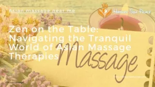 Zen on the Table Navigating the Tranquil World of Asian Massage Therapies