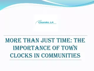 More Than Just Time The Importance of Town Clocks in Communities