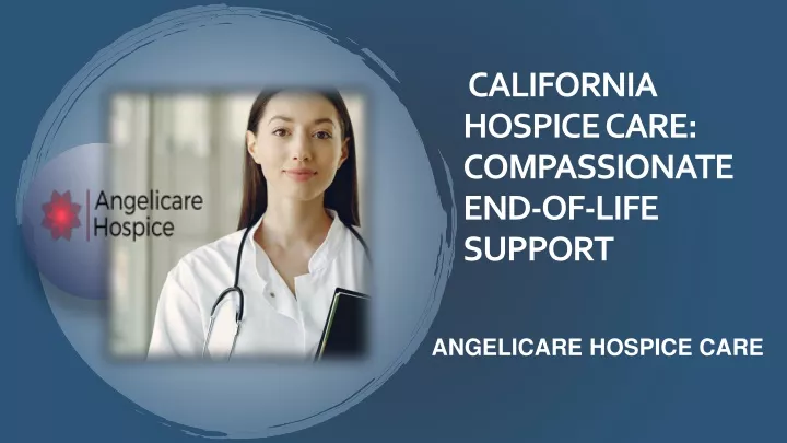 california hospice care compassionate end of life support