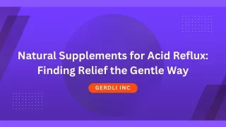 Natural Supplements for Acid Reflux Finding Relief the Gentle Way