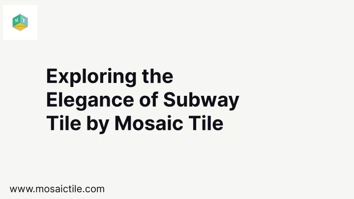 exploring the elegance of subway tile by mosaic