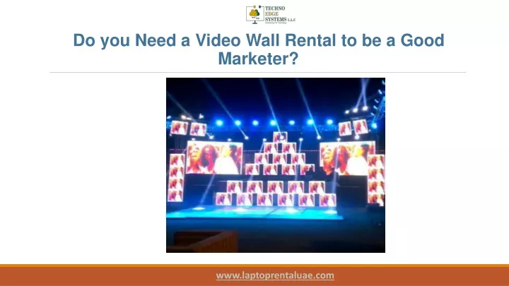 do you need a video wall rental to be a good