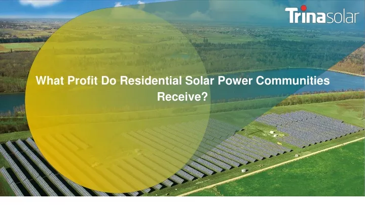 what profit do residential solar power communities receive
