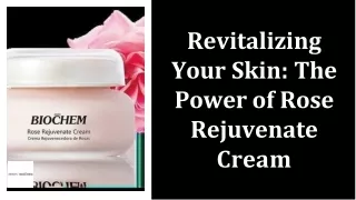 Revitalizing Your Skin The Power of Rose Rejuvenate Cream