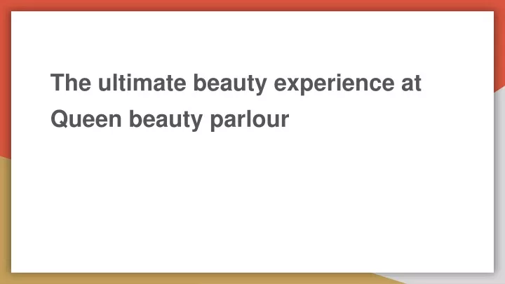 the ultimate beauty experience at queen beauty parlour