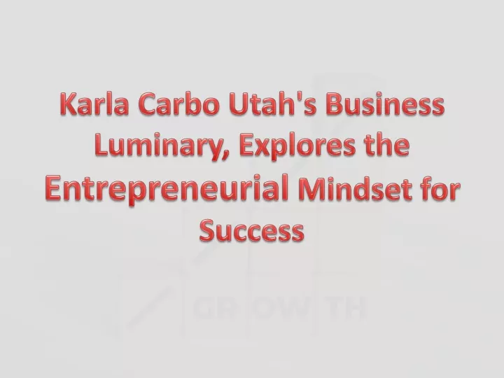 karla carbo utah s business luminary explores the entrepreneurial mindset for success