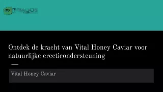 Ontdek de kracht van Vital Honey Caviar voor natuurlijke erectieondersteuning