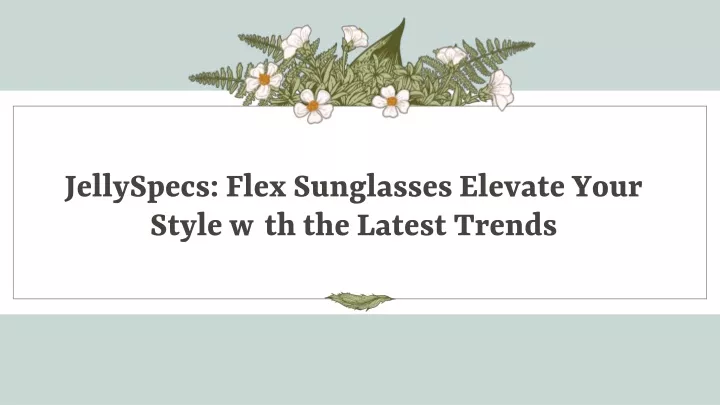 jellyspecs flex sunglasses elevate your style with the latest trends