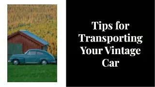 Tips To Consider When Transporting Your Vintage Car