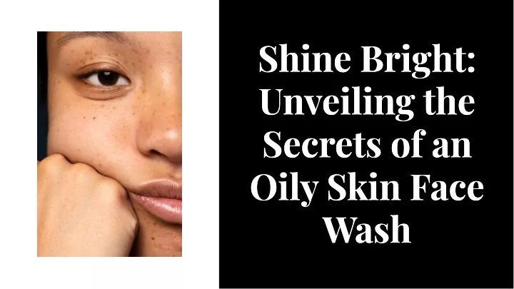 shine bright unveiling the secrets of an oily