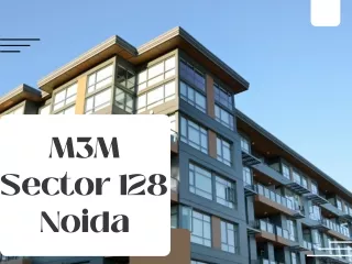 M3M Sector 128 Noida | Best Residential Apartments