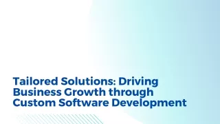 Tailored Solutions Driving Business Growth through Custom Software Development