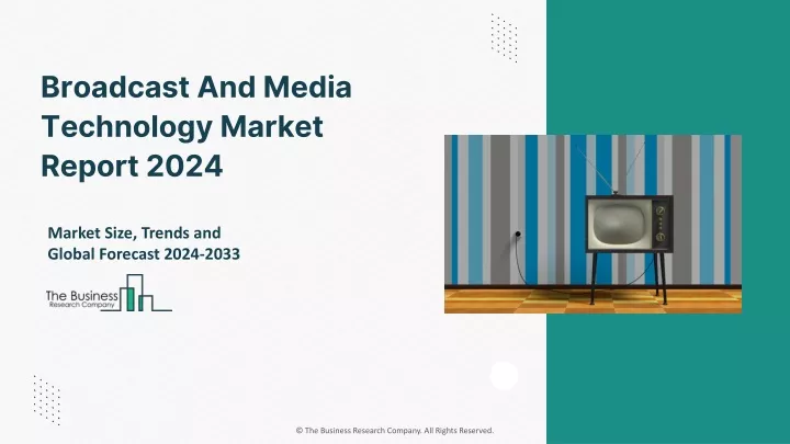 broadcast and media technology market report 2024