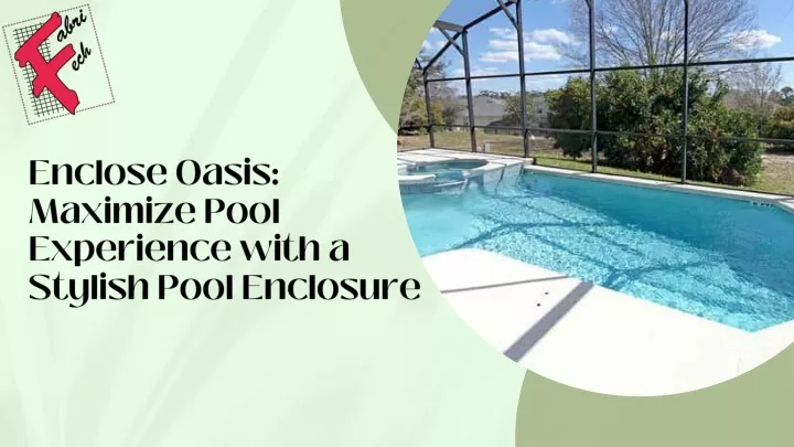 enclose oasis maximize pool experience with