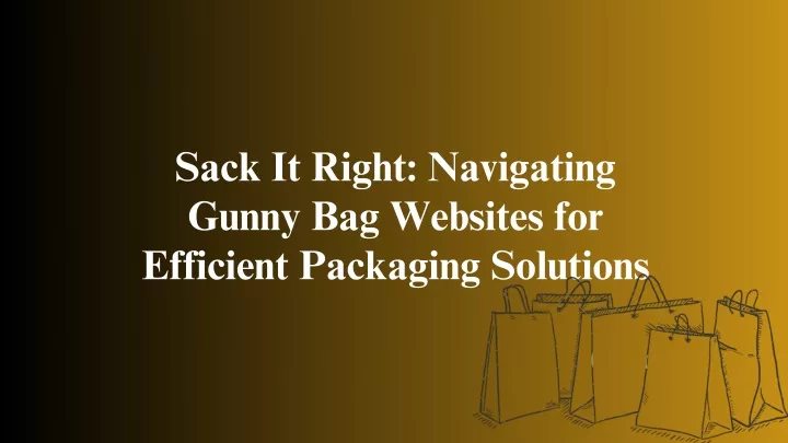 sack it right navigating gunny bag websites