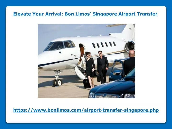 elevate your arrival bon limos singapore airport