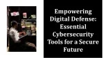 Empowering Digital Defense: Essential Cybersecurity Tools for a Secure  Future - slide 1